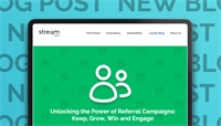 Unlocking the Power of Referral Campaigns: ‘Keep’, ‘Grow’, ‘Win’ and ‘Engage’ with Stream Loyalty  Unlocking the Power of Referral Campaigns: ‘Keep’, ‘Grow’, ‘Win’ and ‘Engage’ with Stream Loyalty