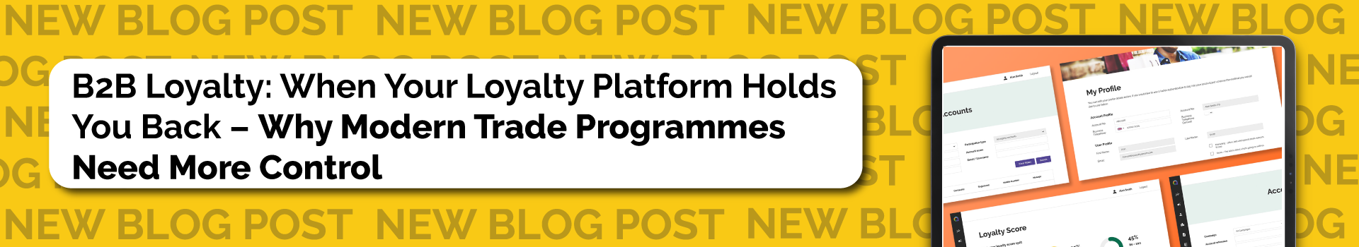 B2B Loyalty: When Your Loyalty Platform Holds You Back - Why Modern Trade Programmes Need More Control 