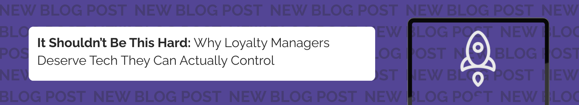 It Shouldn’t Be This Hard: Why Loyalty Managers Deserve Tech They Can Actually Control 