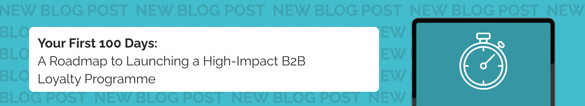 Your First 100 Days: A Roadmap to Launching a High-Impact B2B Loyalty Programme 