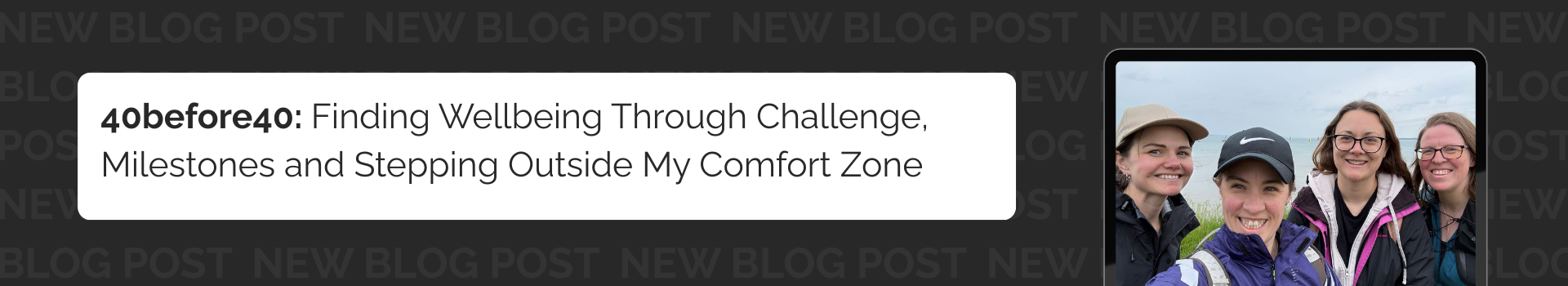 40before40: Finding Wellbeing Through Challenge, Milestones and Stepping Outside My Comfort Zone