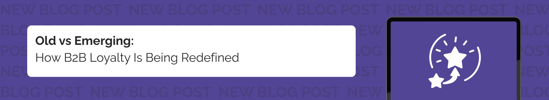 Old vs Emerging: How B2B Loyalty Is Being Redefined 