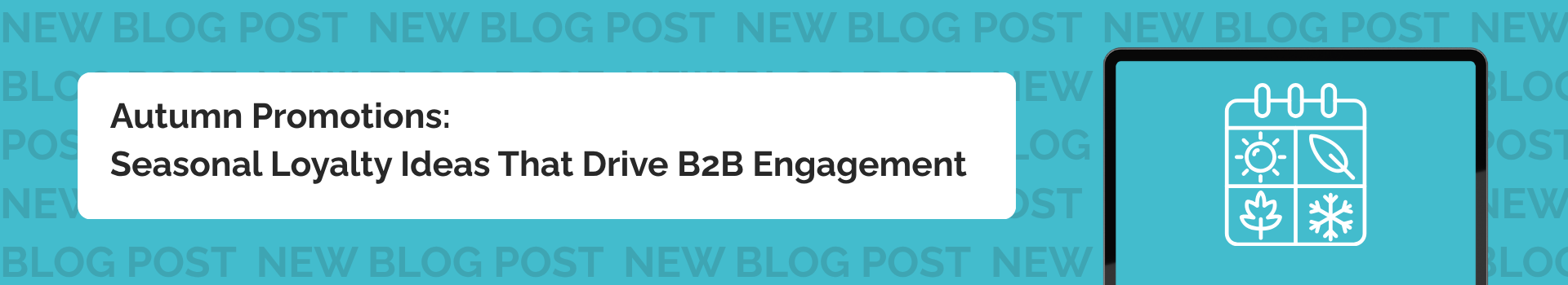 Autumn Promotions: Seasonal Loyalty Ideas That Drive B2B Engagement 