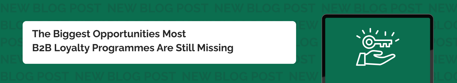 The Biggest Opportunities Most B2B Loyalty Programmes Are Still Missing 