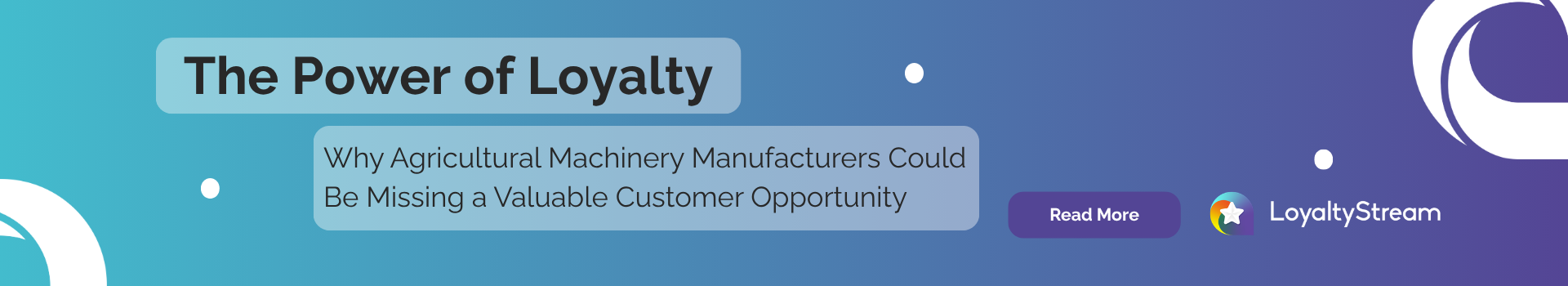 The Power of Loyalty: Why Agricultural Machinery Manufacturers Could Be Missing a Valuable Customer Opportunity 