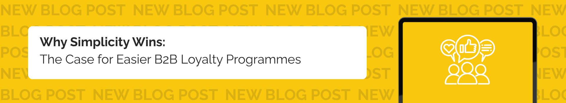 Why Simplicity Wins: The Case for Easier B2B Loyalty Programmes 